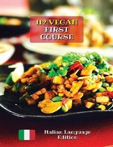 A Complete Cookbook with 112 Vegan First Course - Lunch and Dinner Recipes