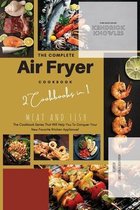 The Complete Air Fryer Cookbook: Meat and Fish 2 Cookbooks in 1