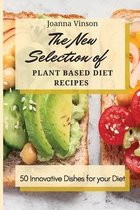 The New Selection of Plant Based Diet Recipes