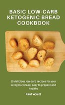 Basic Low-Carb Ketogenic Bread Cookbook