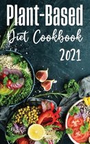 Plant-Based Diet Cookbook 2021