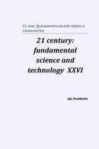 21 century: fundamental science and technology XXVI: Proceedings of the Conference. North Charleston, 18-19.05.2021