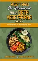 Ricettario per Principianti per la Dieta Vegetariana 2021