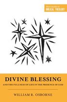 Divine Blessing and the Fullness of Life in the Presence of God A Biblical Theology of Divine Blessings Short Studies in Biblical Theology
