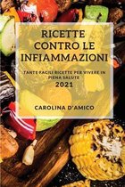 Ricette Contro Le Infiammazioni 2021 (Anti-Inflammatory Recipes 2021 Italian Edition)