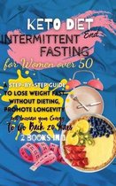 Keto Diet And Intermittent Fasting For Women Over 50: 2 Books in 1