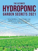 The Ultimate Hydroponic Garden Secrets 2021