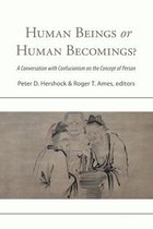 SUNY series in Chinese Philosophy and Culture- Human Beings or Human Becomings?