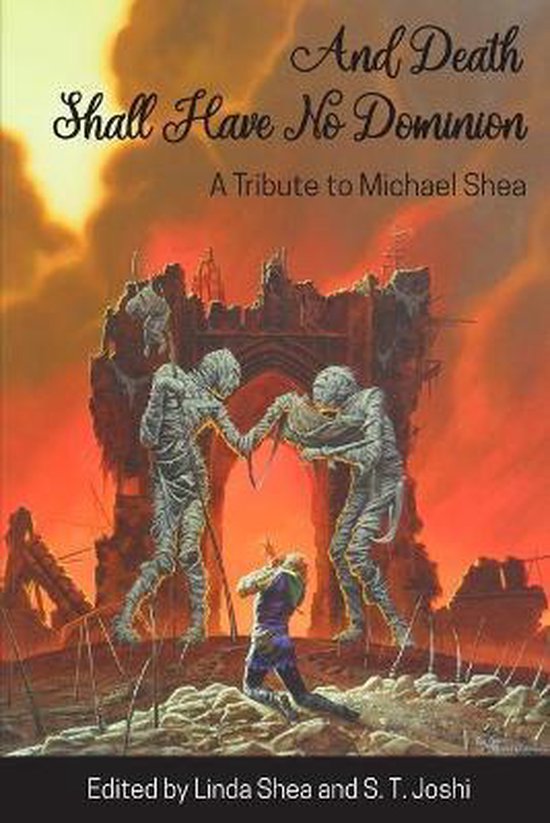 Boekomslag 'And Death Shall Have No Dominion', eerbetoon aan Michael Shea, met twee mummies en een figuur in paars in de voorgrond, met ruïnes en gloeiende lucht.