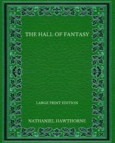 The Hall of Fantasy - Large Print Edition