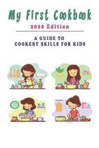 My First Cookbook 2020 Edition_ A Guide To Cookery Skills For Kids