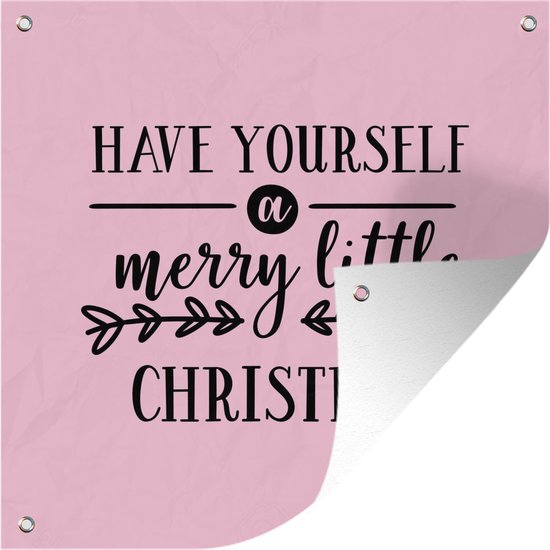 Tuinposters Kerst quote "Have yourself a merry little Christmas" tegen een roze achtergrond - 50x50 cm - Tuindoek - Buitenposter