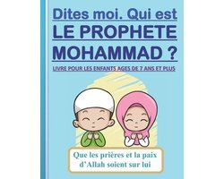 Dites-moi. Qui est le Prophète Mohammad ?