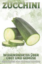 Wissenswertes Über Obst Und Gemüse- Zucchini