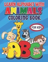 learn alphabet with animals coloring book for kids: Animals A to Z Coloring Book for Kids: Learn the Alphabet and Color Cute Animals