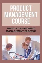 Product Management Course: What Is The Product Management Process?