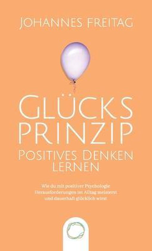 Glücksprinzip - Positives Denken lernen - cover