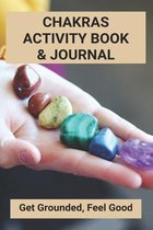 Chakras Activity Book & Journal: Get Grounded, Feel Good