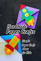 Handmade Paper Crafts: Simple Paper Craft Ideas for Kids