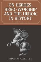 On Heroes, Hero-Worship and the Heroic in History