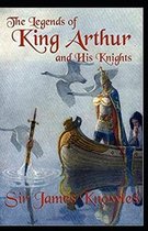 The Legends Of King Arthur And His Knights by James Knowles