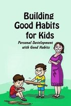 Building Good Habits for Kids: Personal Development with Good Habits