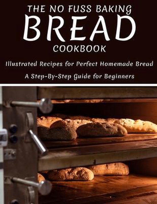 The No Fuss Baking Bread Cookbook - cover