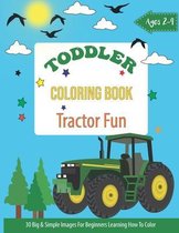 Toddler Coloring Book Tractor Fun: 30 Big & Simple Images For Beginners Learning How To Color