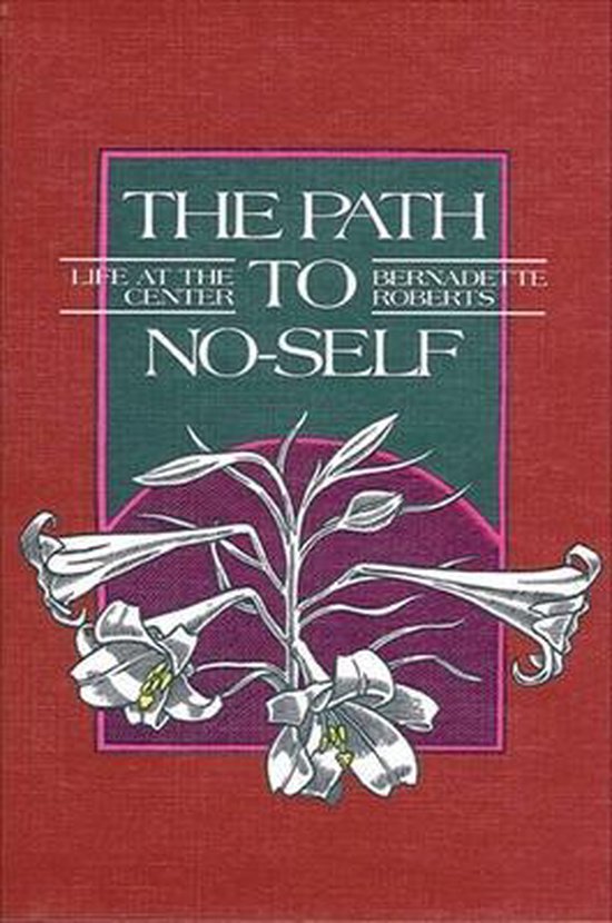 Boek 'The Path To No-Self' van Bernadette Roberts met lelies, op een rode achtergrond.