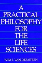 SUNY series in Philosophy and Biology-A Practical Philosophy for the Life Sciences