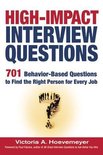 High-Impact Interview Questions; 701 Behaviour-Based Questions to Find the Right Person for Every Job