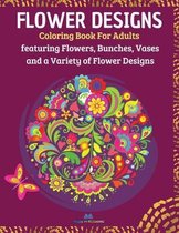 FLOWER DESIGNS - Coloring Book for Adults