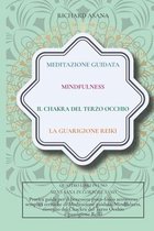 Meditazione Guidata, Mindfulness, Il Chakra del terzo occhio, La guarigione Reiki: 4 IN 1