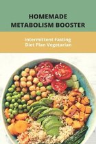 Homemade Metabolism Booster: Intermittent Fasting Diet Plan Vegetarian