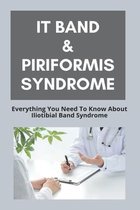 IT Band & Piriformis Syndrome: Everything You Need To Know About Iliotibial Band Syndrome