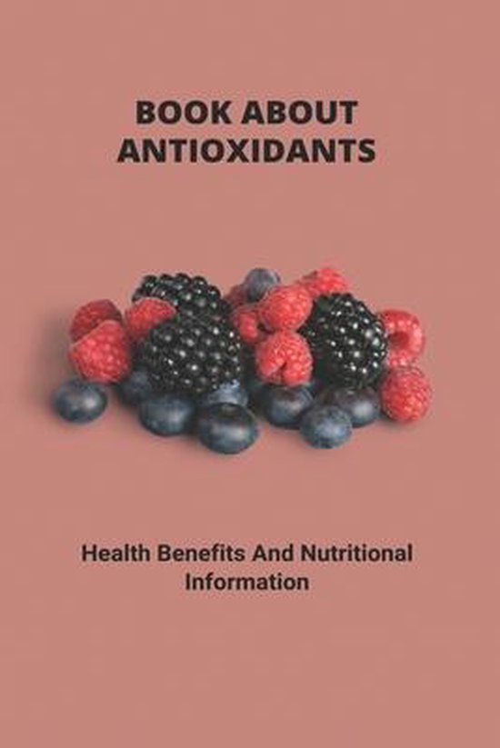 Book About Antioxidants Health Benefits And Nutritional Information