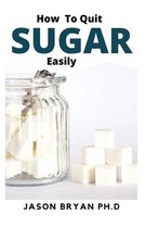 How to Quit Sugar Easily