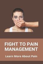 Fight To Pain Management: Learn More About Pain