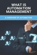 What Is Automation Management: A Overview Of Automation