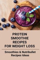 Protein Smoothie Recipes For Weight Loss: Smoothies & Nutribullet Recipes Ideas