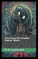 The Case of Charles Dexter Ward illustrated Edition