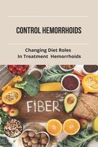 Control Hemorrhoids: Changing Diet Roles In Treatment Hemorrhoids