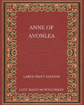 Anne of Avonlea - Large Print Edition