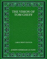 The Vision Of Tom Chuff - Large Print Edition