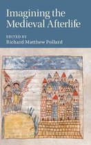 Cambridge Studies in Medieval LiteratureSeries Number 114- Imagining the Medieval Afterlife