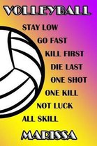 Volleyball Stay Low Go Fast Kill First Die Last One Shot One Kill Not Luck All Skill Marissa