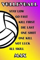 Volleyball Stay Low Go Fast Kill First Die Last One Shot One Kill Not Luck All Skill Max