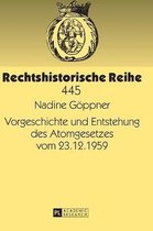 Rechtshistorische Reihe- Vorgeschichte Und Entstehung Des Atomgesetzes Vom 23.12.1959