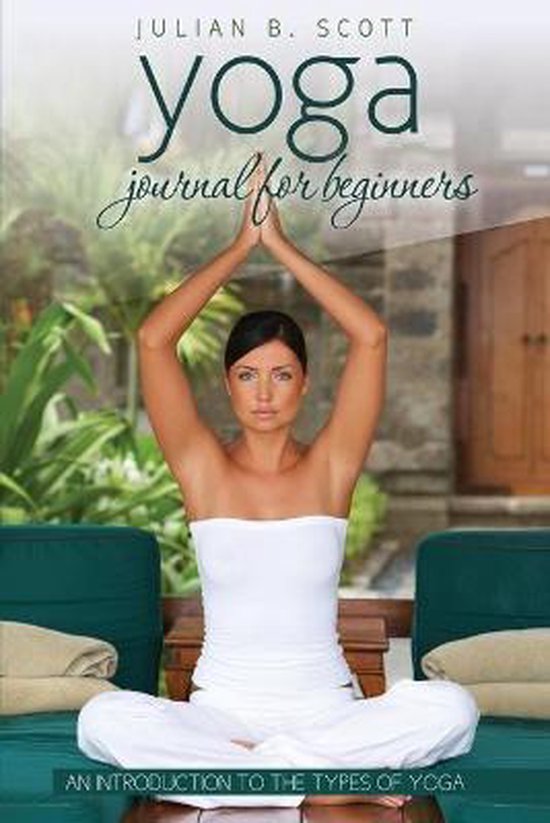 Yoga Journal for Beginners an Introduction to the Types of Y ... - cover