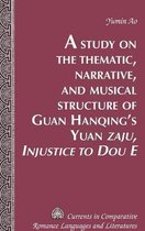A Study on the Thematic, Narrative, and Musical Structure of Guan Hanqing's Yuan Zaju, Injustice to Dou E